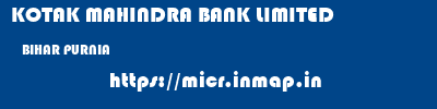 KOTAK MAHINDRA BANK LIMITED  BIHAR PURNIA    micr code
